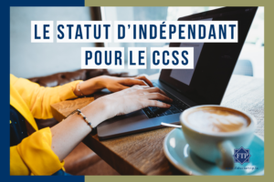 Lire la suite à propos de l’article Le statut d’indépendant pour le ccss.